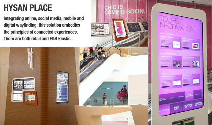 HYSAN PLACE - Integrating online, social media, mobile and digital wayfinding, this solution embodies the principles of connected experiences. There are both retail and F&B kiosks.